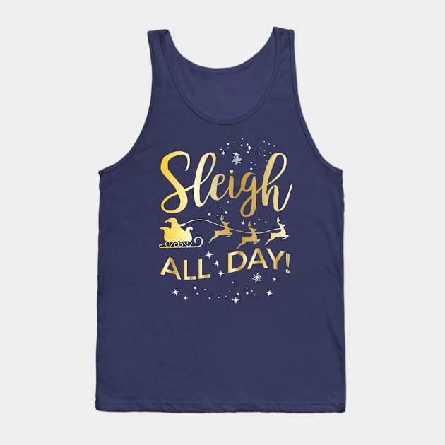 Sleigh All Day Christmas Gift Tank Top by SiGo